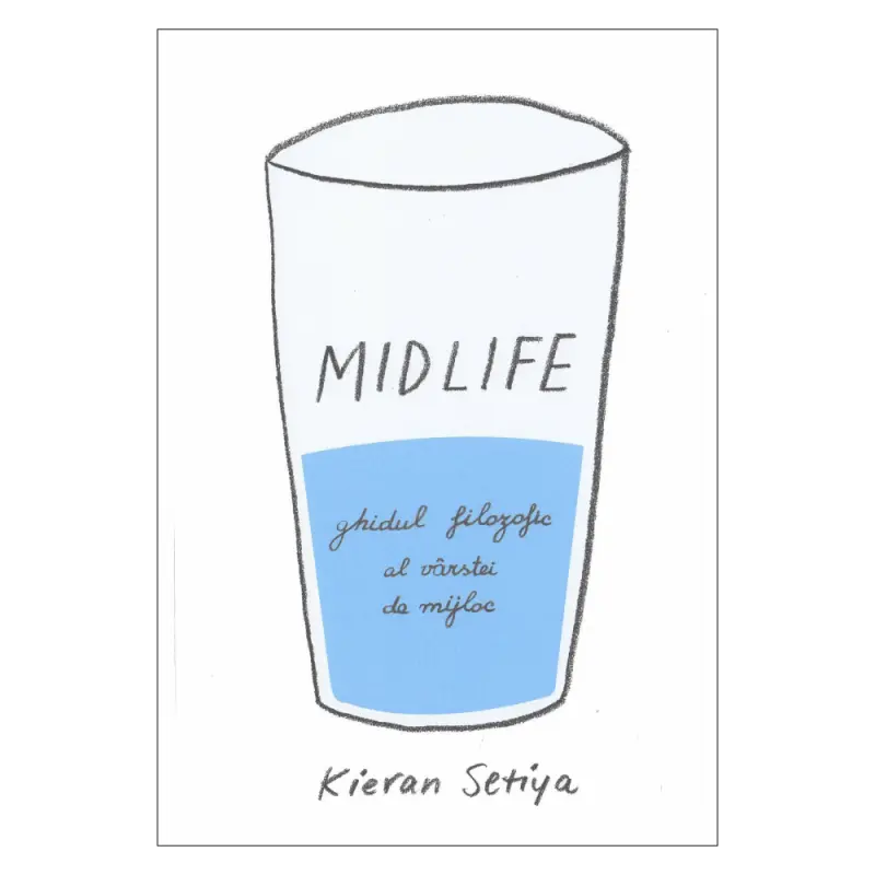 Midlife, Ghid filozofic - Kieran Setiya